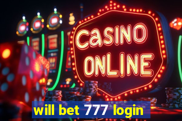 will bet 777 login